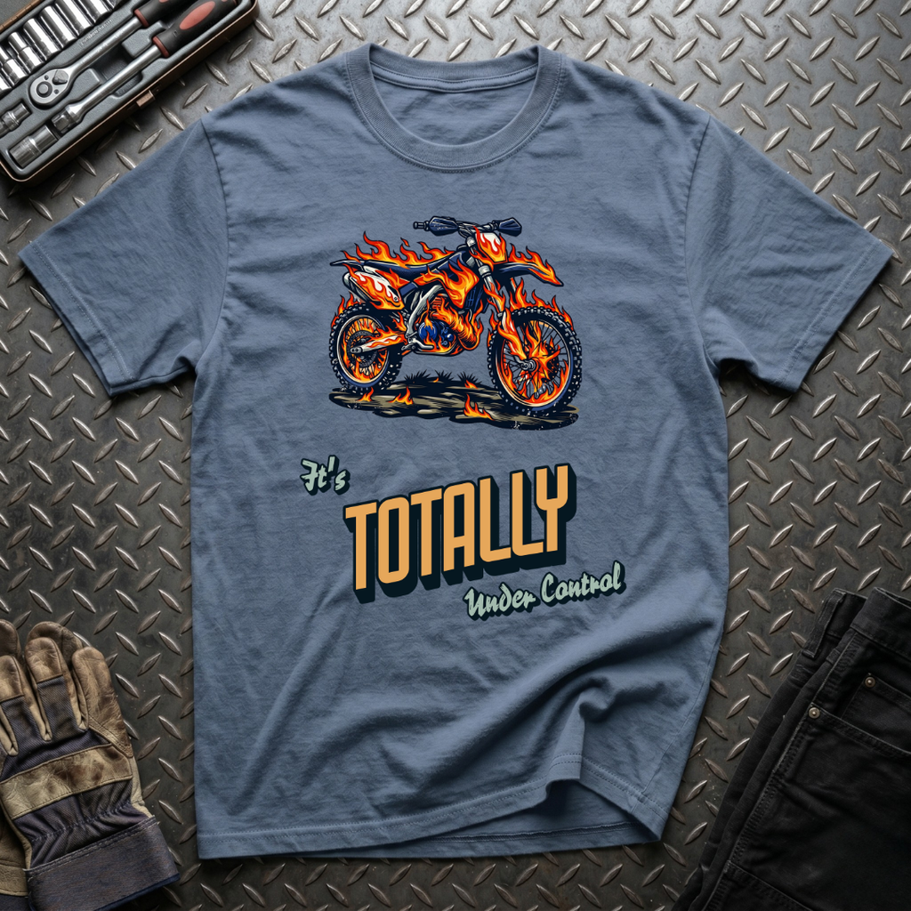 It's Totally Under Control T-Shirt