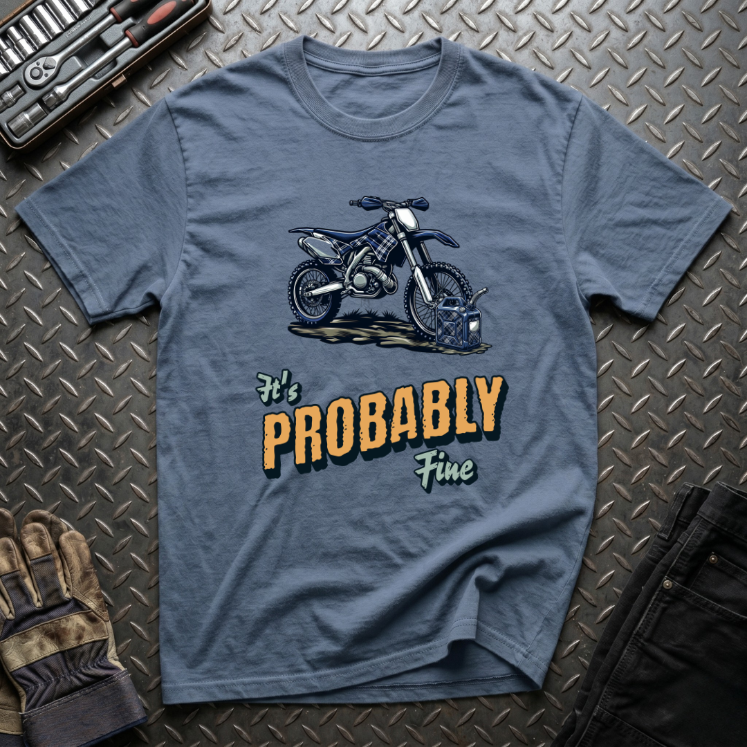It's Probably Fine T-Shirt