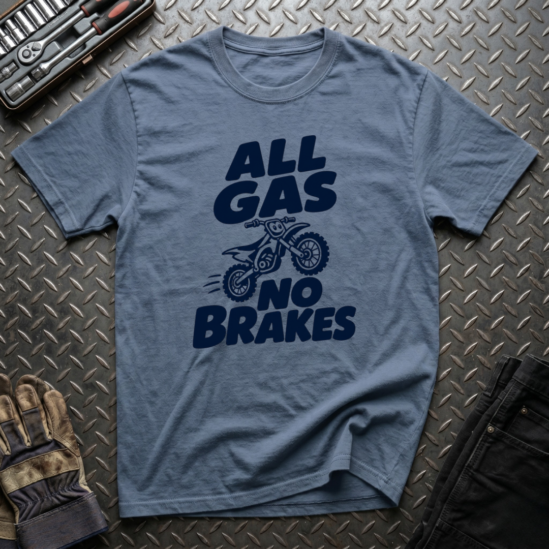 All Gas No Brakes T-Shirt