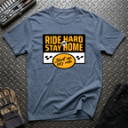 Ride Hard Or Stay Home T-Shirt