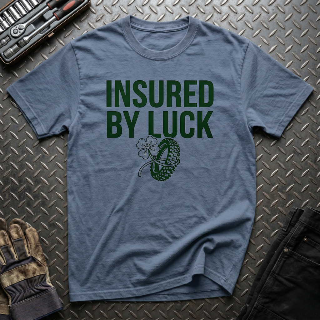 Insured by Luck T-Shirt