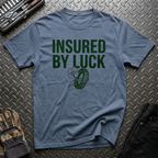 Insured by Luck T-Shirt