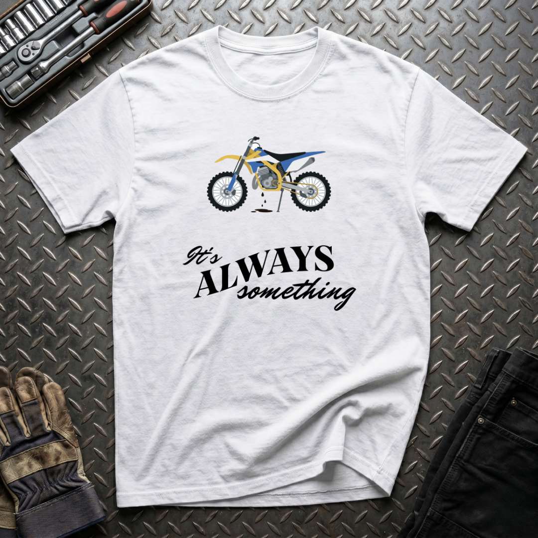 It's Always Something T-Shirt