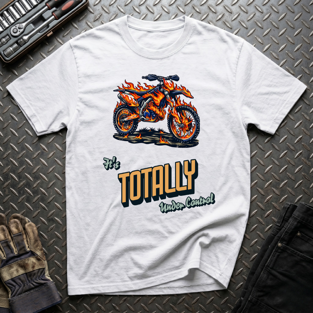 It's Totally Under Control T-Shirt