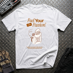 Fuel Your Passion T-Shirt
