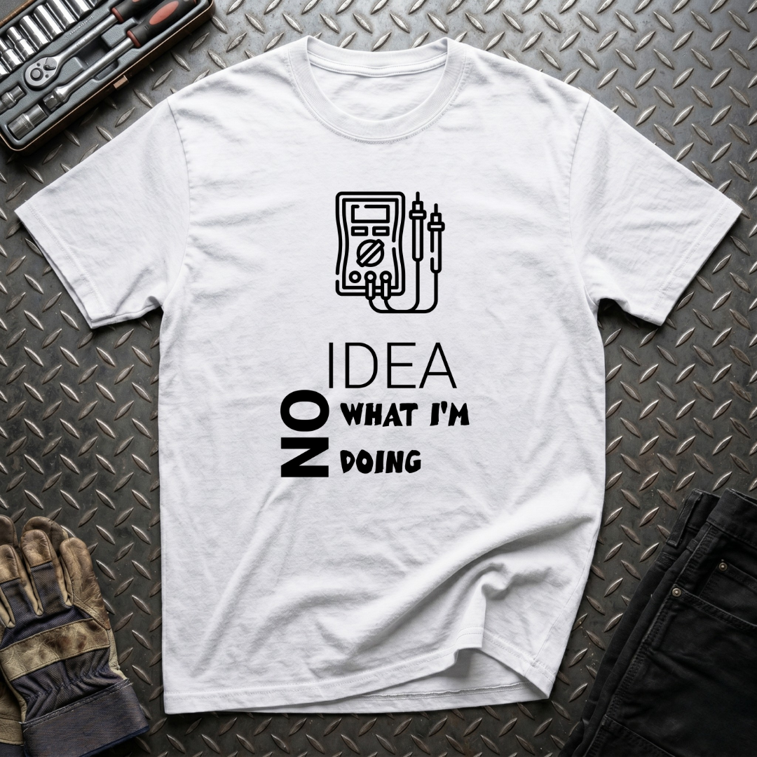 No Idea What I'm Doing T-Shirt