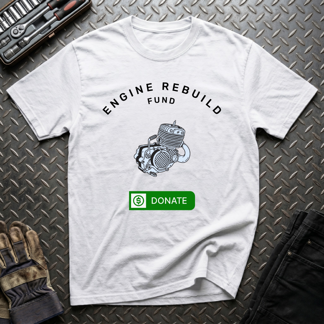 Engine Rebuild Fund T-Shirt