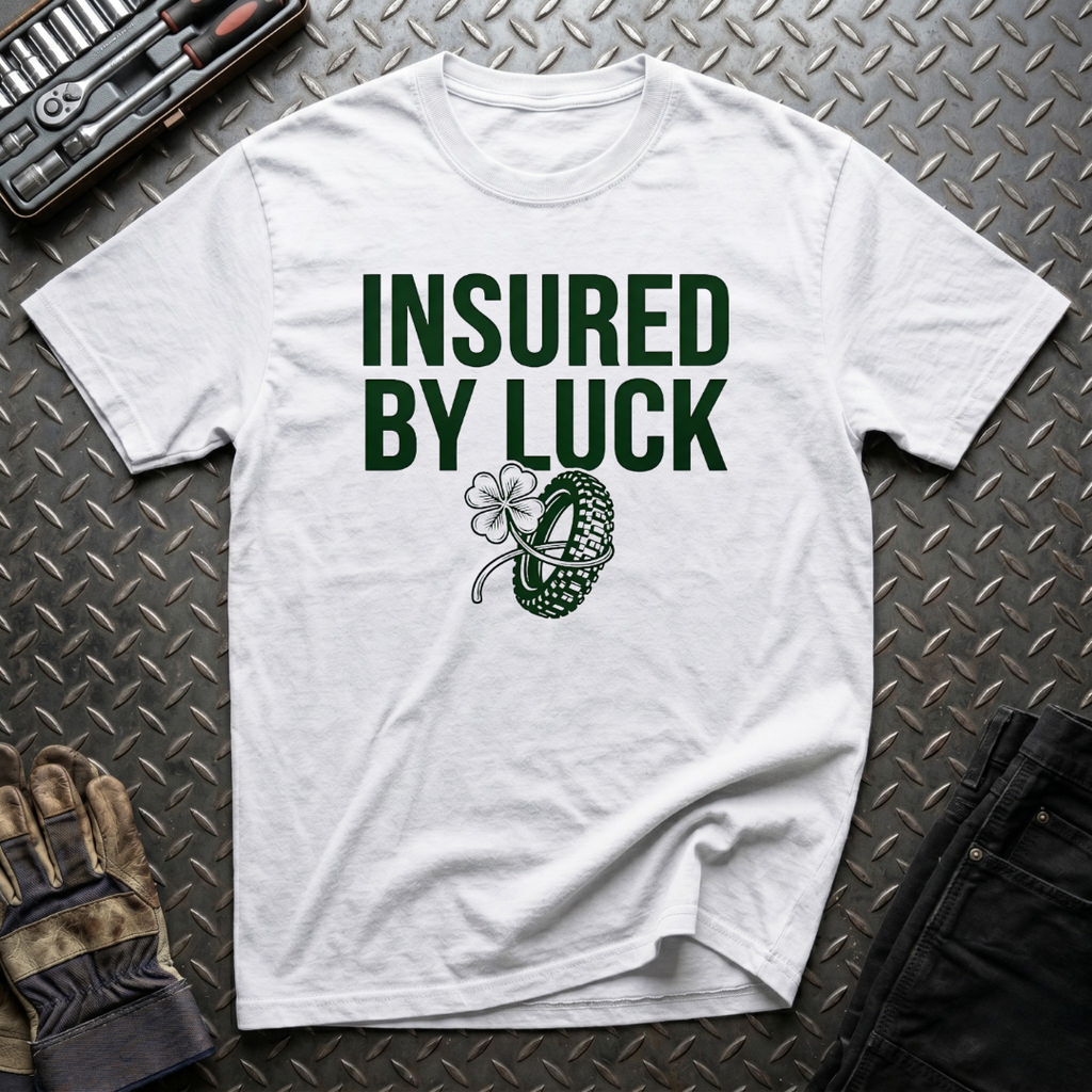 Insured by Luck T-Shirt