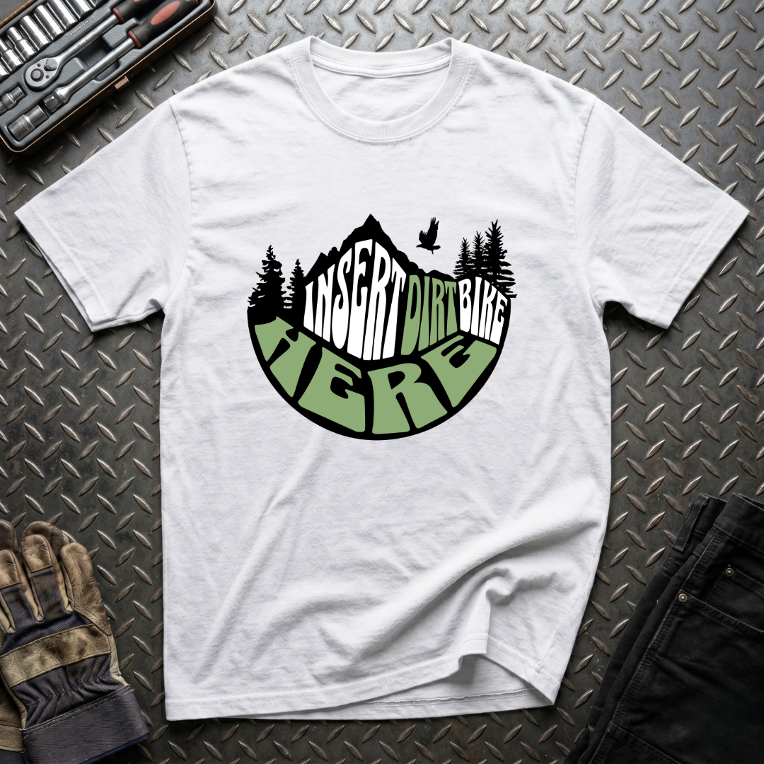 Insert Dirtbike Here T-Shirt