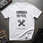 Torqued To Feel T-Shirt