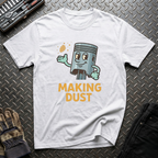 Making Dust T-Shirt