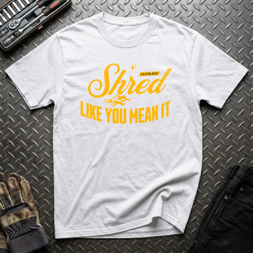 Shred Like You Mean It T-Shirt