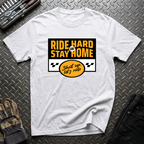 Ride Hard Or Stay Home T-Shirt