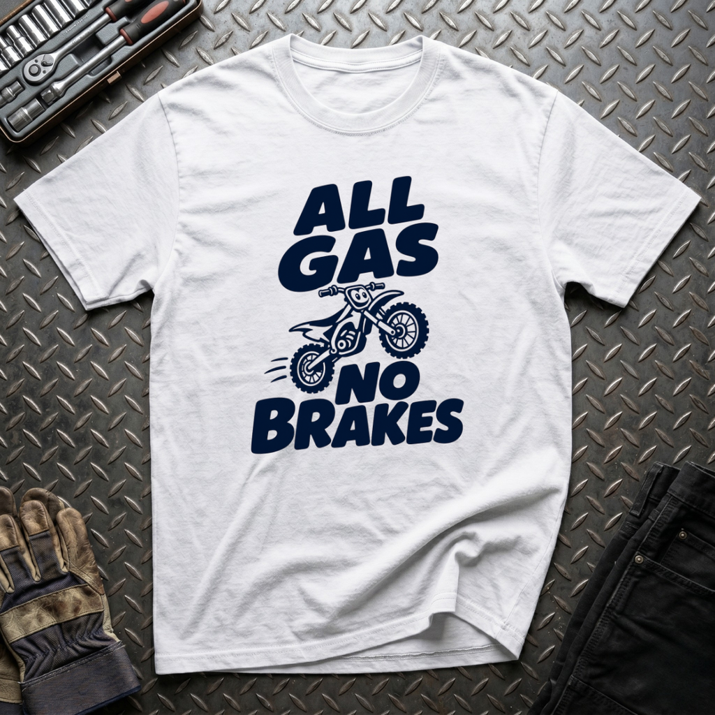 All Gas No Brakes T-Shirt