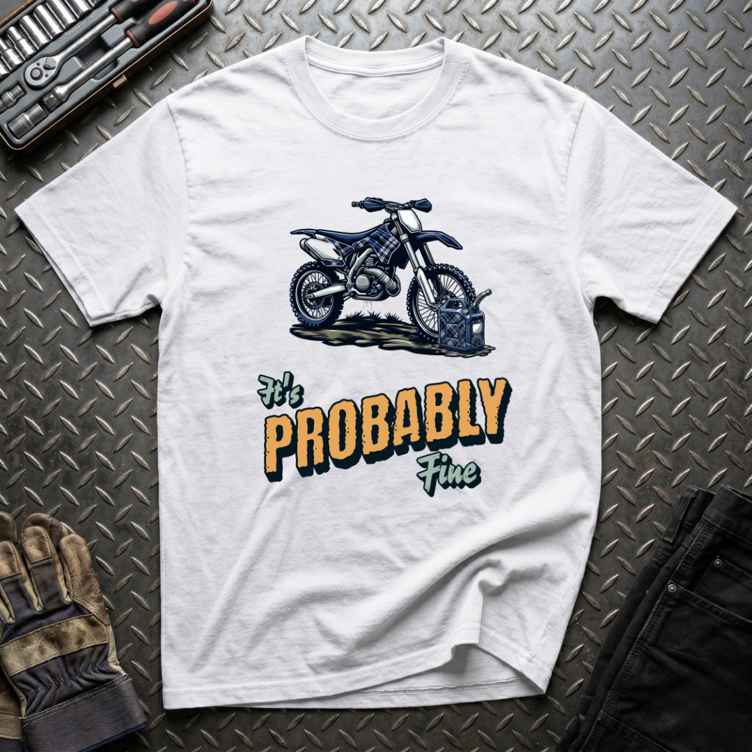 It's Probably Fine T-Shirt